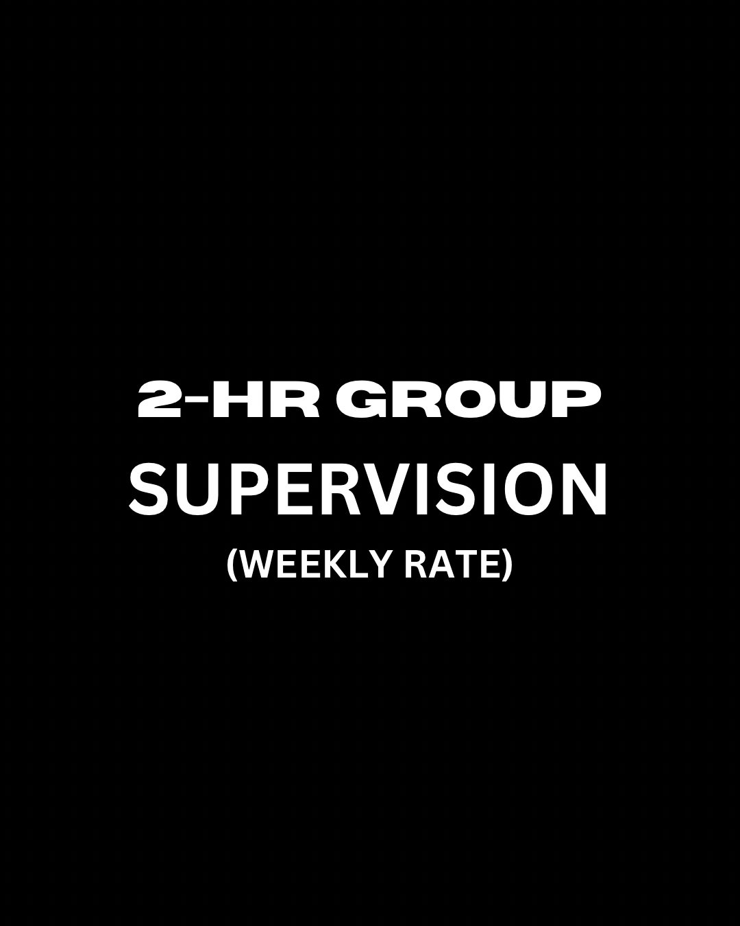 2-Hr Group Supervision THURSDAY 6:30PM BIWEEKLY (WEEKLY RATE)