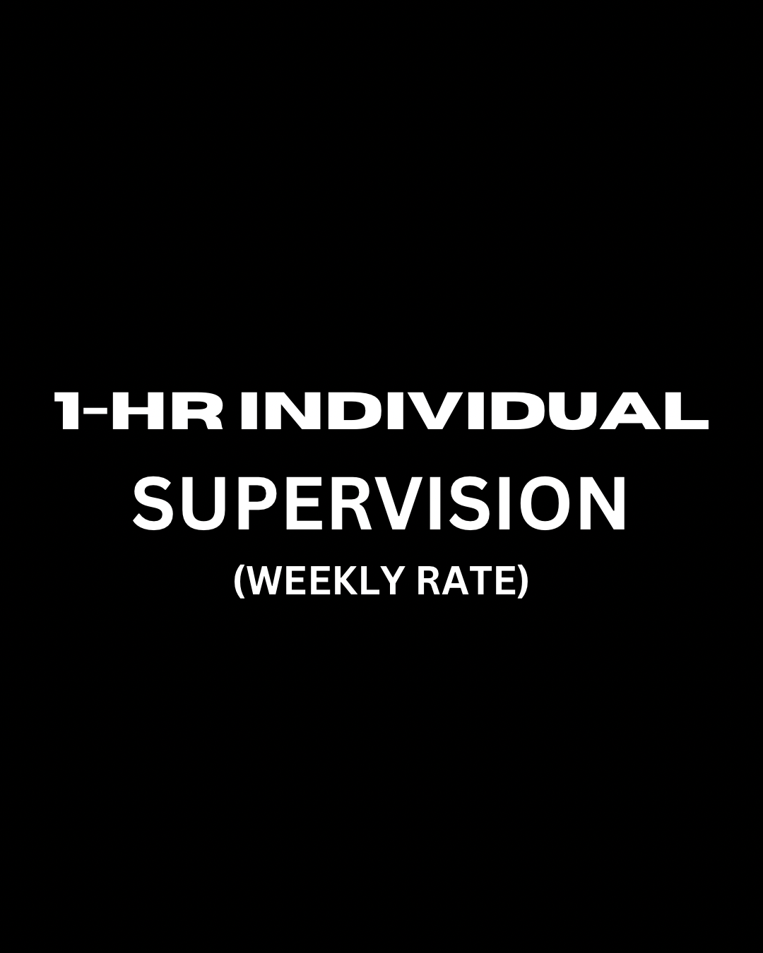 1-HR Individual Supervision (WEEKLY RATE)